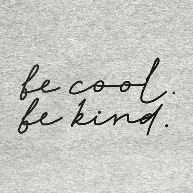 Be cool Be kind by JulyPrints